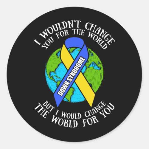 Down Syndrome Awareness  Id Change The World Classic Round Sticker