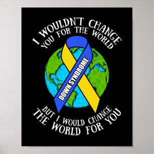 Down Syndrome Awareness  I'd Change The World Poster
