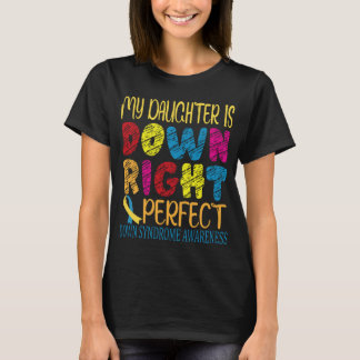 down syndrome awareness my daughter is down right T-Shirt