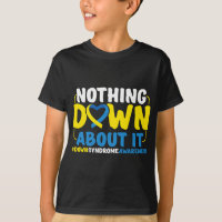 Down Syndrome Awareness Nothing Down About It
