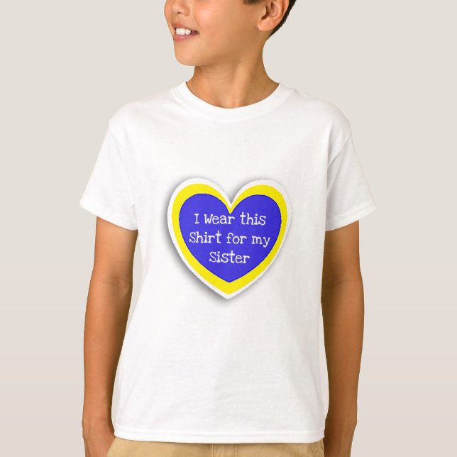 DOWN SYNDROME AWARENESS Wear this for my Sister T-Shirt (Front)