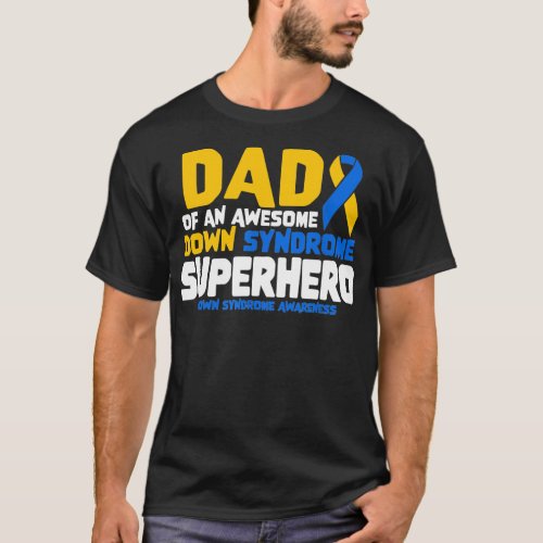Down Syndrome Dad of a T21 Superhero Down T_Shirt