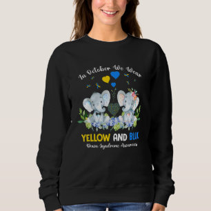 Down Syndrome Elephant In October We Wear Yellow A Sweatshirt