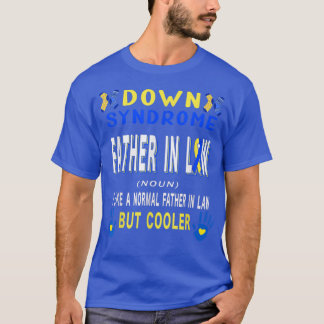 Down Syndrome Father In Law Definition Cooler Down T-Shirt