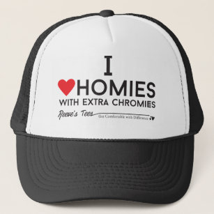 Down syndrome: I love homies with extra chromiesTM Trucker Hat