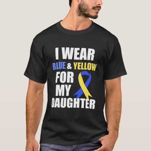 Down Syndrome I Wear Blue Yellow For My Daughter M T_Shirt