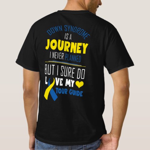 Down Syndrome Is A Journey I Never Planned But I S T_Shirt