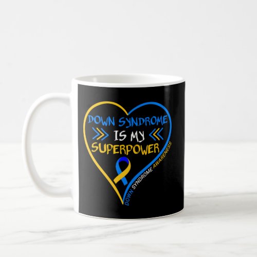 Down Syndrome Is My Superpower Down Syndrome Aware Coffee Mug