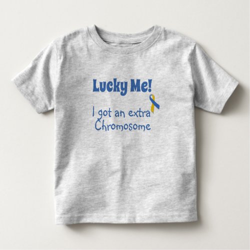 Down Syndrome  _ Lucky Me Extra Chromosome Toddler T_shirt
