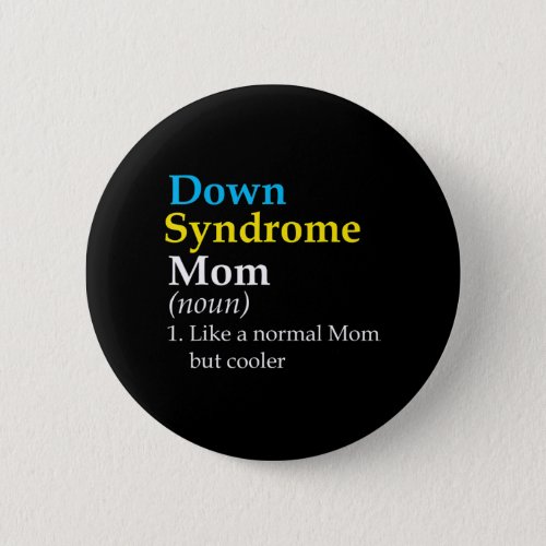 Down Syndrome Mom Fun Definition World Awareness D Button