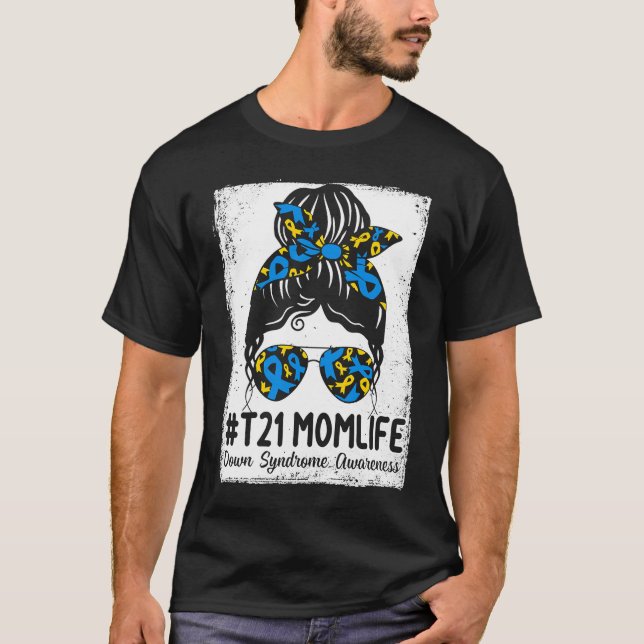 Down Syndrome Mom Life Messy Bun Down Syndrome Awa T-Shirt (Front)