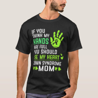 Down Syndrome Mom Mother Full Hands See Heart T-Shirt