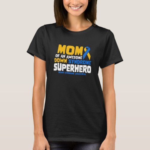 Down Syndrome Mom Of A T21 Superhero Down Syndrome T_Shirt