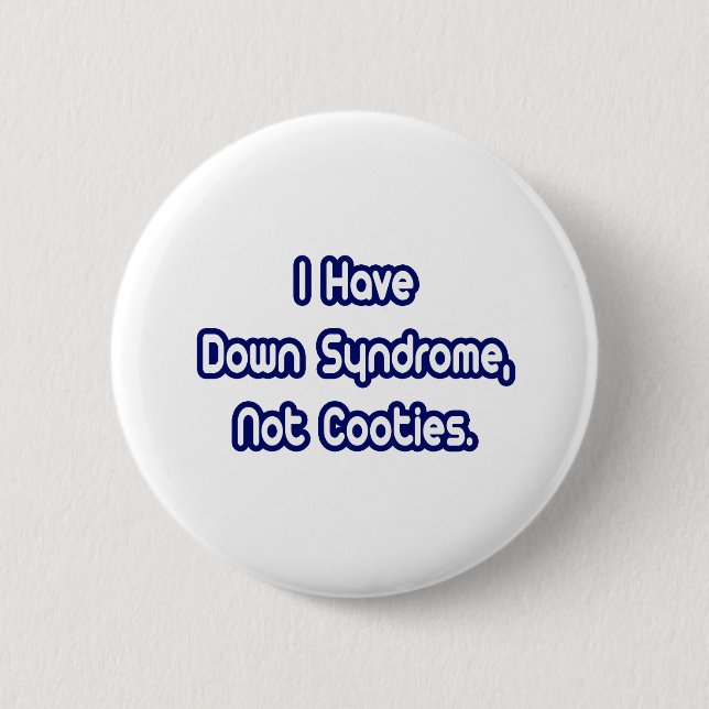 Down Syndrome...Not Cooties Pinback Button (Front)