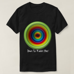Down The Rabbit Hole! T-Shirt