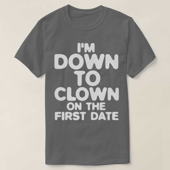 DOWN TO CLOWN T-Shirt (Design Front)