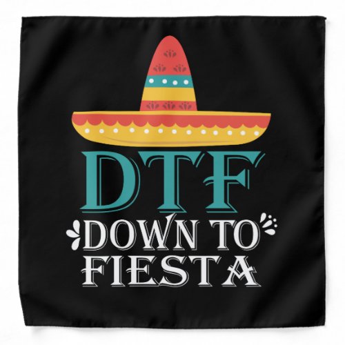 Down To Fiesta DTF _ Funny Cinco De Mayo Bandana