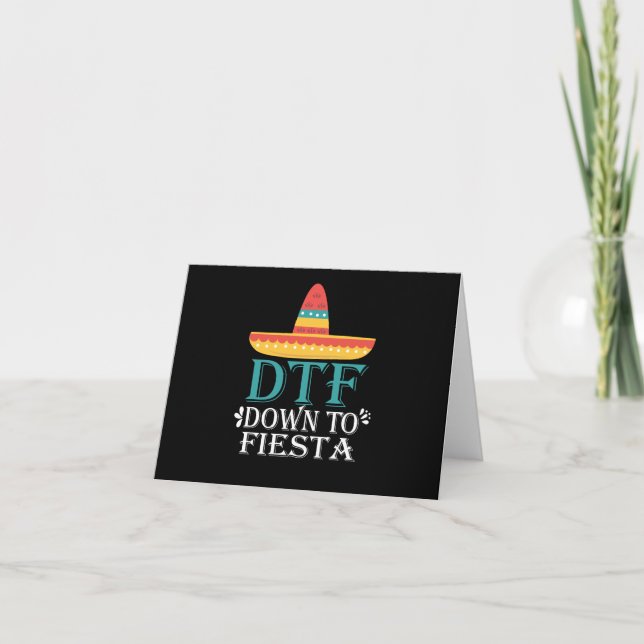Down To Fiesta DTF - Funny Cinco De Mayo Card (Front)