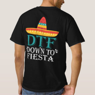 Down To Fiesta DTF - Funny Cinco De Mayo T-Shirt