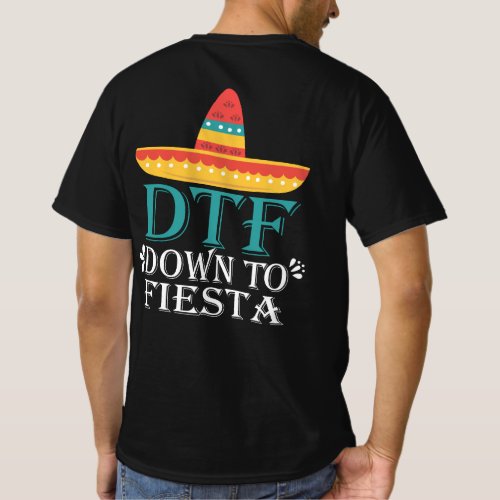 Down To Fiesta DTF _ Funny Cinco De Mayo T_Shirt