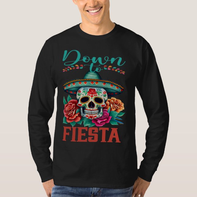 Down To Fiesta Happy Cinco De Mayo Sugar Skull T-Shirt (Front)