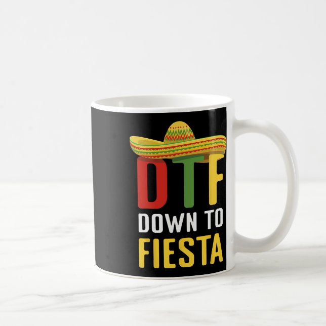 Down To Fiesta Mexican Mexico Cinco De Mayo Dtf  Coffee Mug (Right)