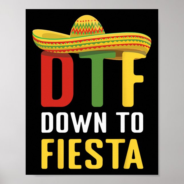 Down To Fiesta Mexican Mexico Cinco De Mayo Dtf  Poster (Front)
