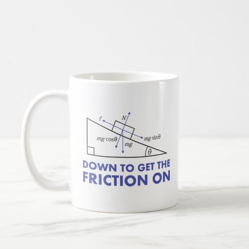 Down to Get the Friction On Physics Diagram  Coffee Mug