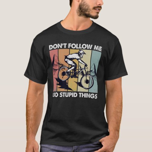 downhill dont follow me i do stupid things T_Shirt