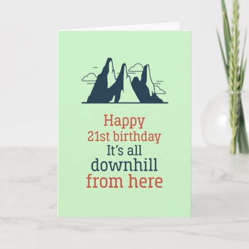 Downhill From Here Funny Sarcastic 21st Birthday Card