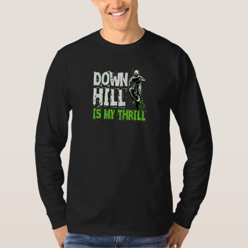 Downhill Is My Thrill Mountain Bike Mtb Biking Quo T_Shirt