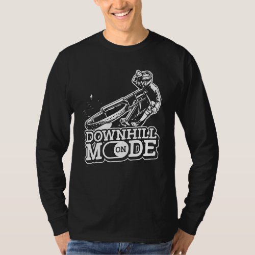 Downhill Mode On  Mountain Biking Cyclist Downhill T_Shirt