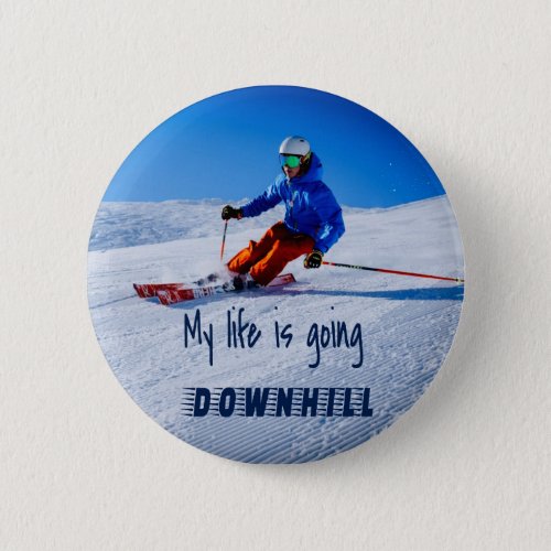 Downhill Skiing Funny Motivational Snow Ski Button