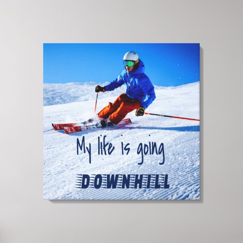 Downhill Skiing Funny Motivational Snow Ski Canvas Print