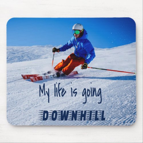 Downhill Skiing Funny Motivational Snow Ski Mouse Pad