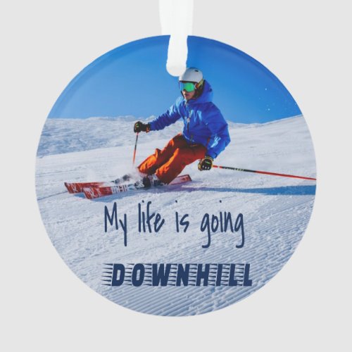 Downhill Skiing Funny Motivational Snow Ski Ornament