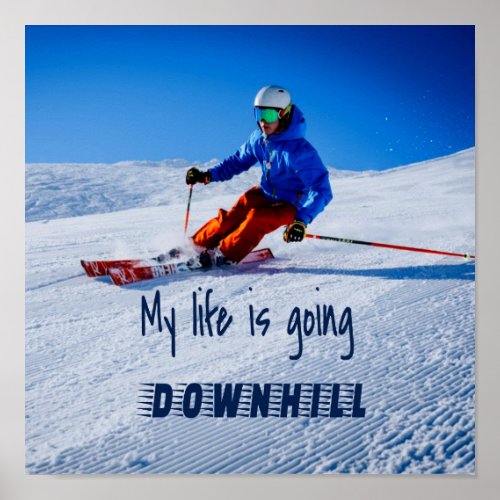 Downhill Skiing Funny Motivational Snow Ski Poster