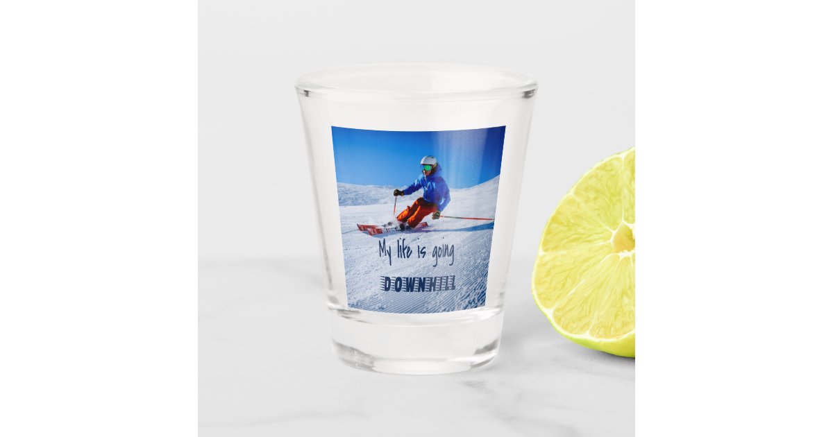 Downhill Skiing Funny Motivational Snow Ski Shot Glass Zazzle