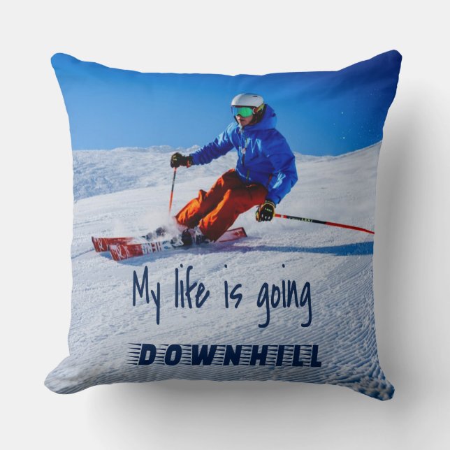 Downhill Skiing Funny Motivational Snow Ski Throw Pillow (Front)