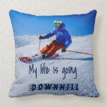 Downhill Skiing Funny Motivational Snow Ski Throw Pillow<br><div class="desc">My Life is going Downhill
Downhill Skiing on Snow perfect for the winter lover in your life with blue sky and white snow.</div>
