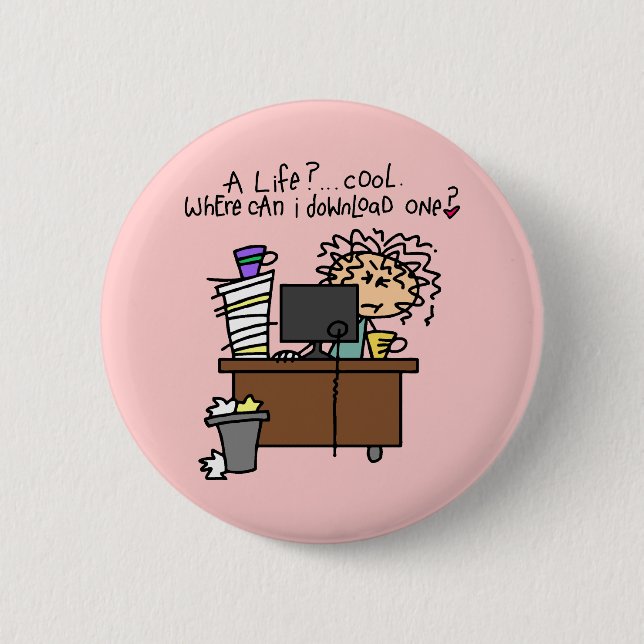 Download Life Humor Pinback Button (Front)