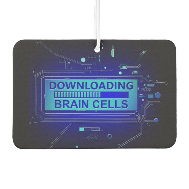 Downloading brain cells. car air freshener (Front)
