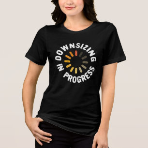 Downsizing in Progress Weight Loss Mom Birthday Tri-Blend Shirt