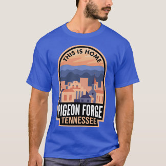 Downtown Pigeon Forge Tennessee This is Home T-Shirt