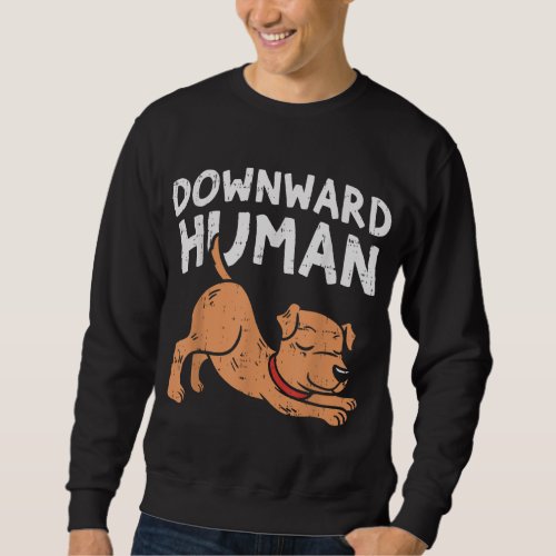 Downward Human Dog Funny Yoga Workout Animal Lover Sweatshirt