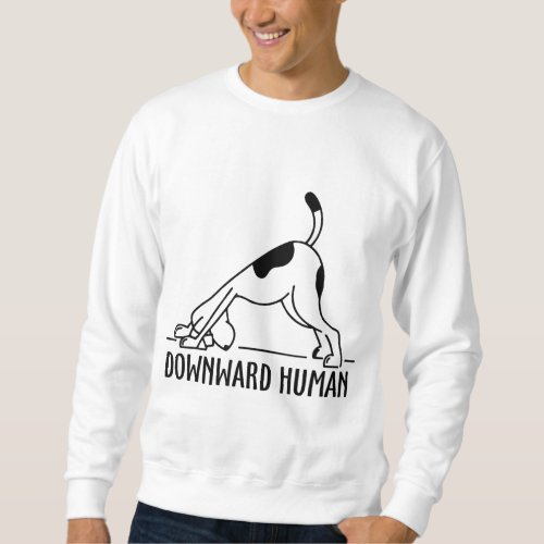 Downward Human Dog Funny Yoga Workout Dog Lover Sweatshirt