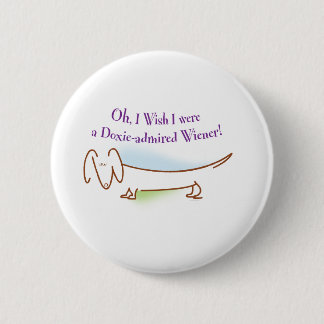 Doxie Admired Wiener Pinback Button