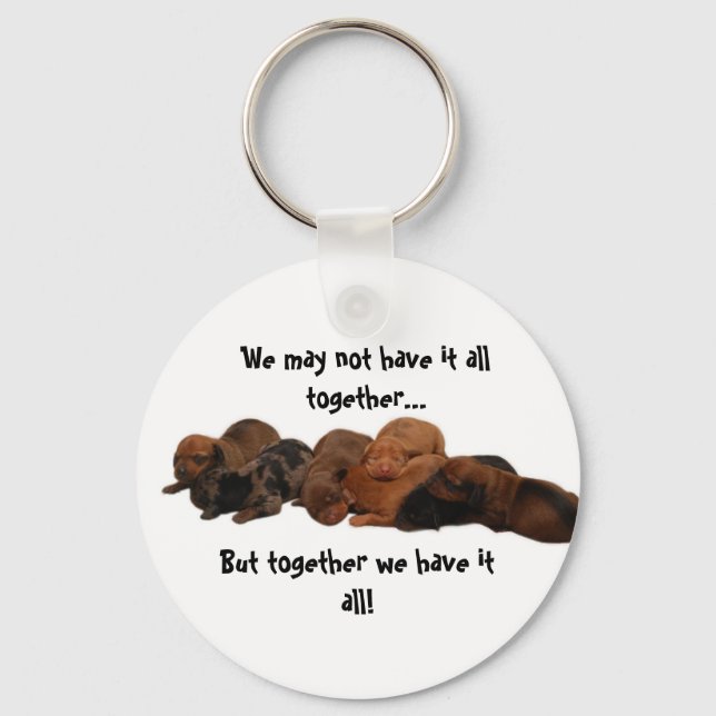 Doxie pups, We may not have it all together...,... Keychain (Front)
