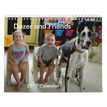 Dozer And Friends 2017 Calendar by TheDozerStore at Zazzle