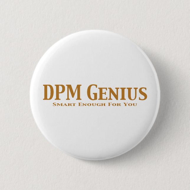DPM Genius Gifts Pinback Button (Front)